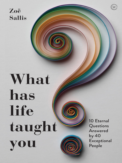 Title details for What Has Life Taught You? by Zoe Sallis - Wait list